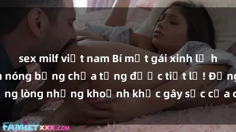 sex milf việt nam Bí mật gái xinh lộ hàng: những hình ảnh nóng bỏng chưa từng được tiết lộ! Đắng lòng những khoảnh khắc gây sốc của các cô gái xinh đẹp.