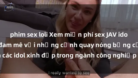 phim sex loli Xem miễn phí sex JAV idol - Thỏa mãn niềm đam mê với những cảnh quay nóng bỏng của các idol xinh đẹp trong ngành công nghiệp người lớn Nhật Bản.