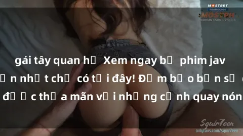 gái tây quan hệ Xem ngay bộ phim jav SM không che hấp dẫn nhất chỉ có tại đây! Đảm bảo bạn sẽ được thỏa mãn với những cảnh quay nóng bỏng, đầy kích thích.