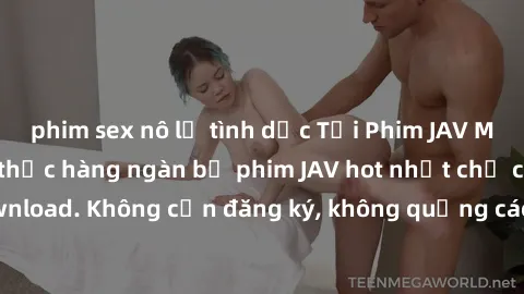 phim sex nô lệ tình dục Tải Phim JAV Miễn Phí - Thưởng thức hàng ngàn bộ phim JAV hot nhất chỉ cần click download. Không cần đăng ký, không quảng cáo - Dễ dàng tải về và xem online!
