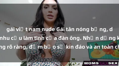 gái việt nam nude Gái tân nóng bỏng, dâm đãng thỏa mãn nhu cầu làm tình của đàn ông. Nhận dạng không rõ ràng, đảm bảo sự kín đáo và an toàn cho trải nghiệm tuyệt vời.