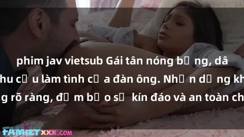 phim jav vietsub Gái tân nóng bỏng, dâm đãng thỏa mãn nhu cầu làm tình của đàn ông. Nhận dạng không rõ ràng, đảm bảo sự kín đáo và an toàn cho trải nghiệm tuyệt vời.