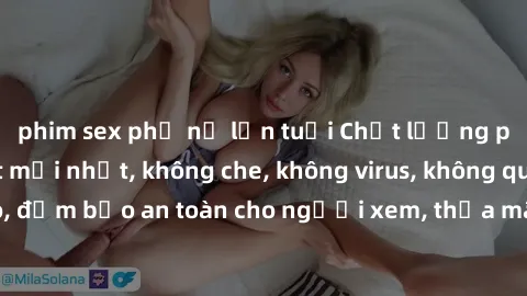 phim sex phụ nữ lớn tuổi Chất lượng phim sex cập nhật mới nhất, không che, không virus, không quảng cáo, đảm bảo an toàn cho người xem, thỏa mãn nhu cầu tình dục của bạn.