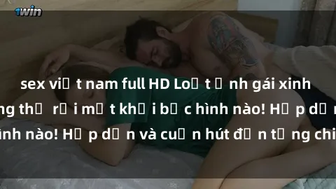 sex việt nam full HD Loạt ảnh gái xinh sex nóng bỏng, không thể rời mắt khỏi bức hình nào! Hấp dẫn và cuốn hút đến từng chi tiết.