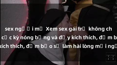 sex người mỹ Xem sex gái trẻ không che hấp dẫn nhất, cực kỳ nóng bỏng và đầy kích thích, đảm bảo sẽ làm hài lòng mọi người!