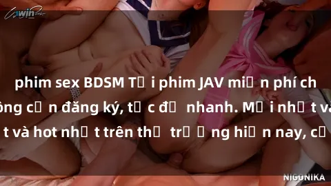 phim sex BDSM Tải phim JAV miễn phí chất lượng cao, không cần đăng ký, tốc độ nhanh. Mới nhất và hot nhất trên thị trường hiện nay, cập nhật hàng ngày.