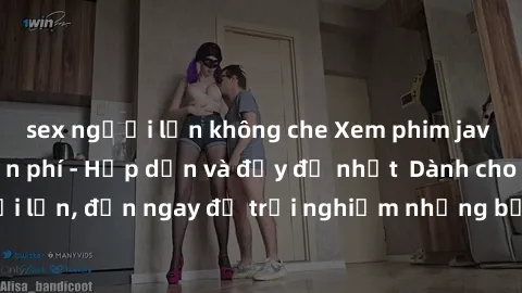 sex người lớn không che Xem phim jav full HD online miễn phí - Hấp dẫn và đầy đủ nhất  Dành cho người lớn, đến ngay để trải nghiệm những bộ phim hấp dẫn và hấp dẫn.