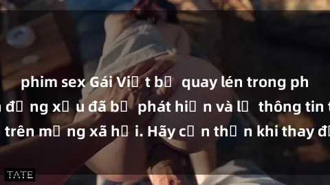 phim sex Gái Việt bị quay lén trong phòng thay đồ, hành động xấu đã bị phát hiện và lộ thông tin trên mạng xã hội. Hãy cẩn thận khi thay đồ ở nơi công cộng!