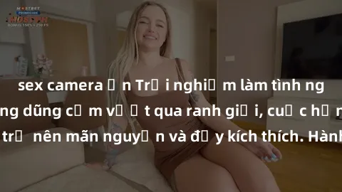 sex camera ẩn Trải nghiệm làm tình ngoài đường: Khi lòng dũng cảm vượt qua ranh giới, cuộc hẹn nơi công cộng trở nên mãn nguyện và đầy kích thích. Hành vi nguy hiểm, nhưng cũng tạo nên cảm giác mới mẻ