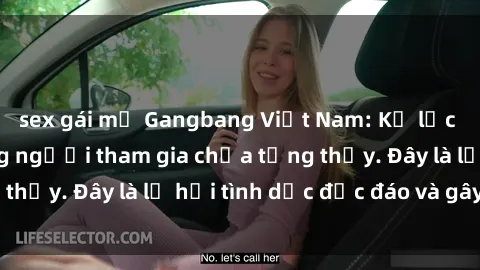 sex gái mỹ Gangbang Việt Nam: Kỷ lục mới với số lượng người tham gia chưa từng thấy. Đây là lễ hội tình dục độc đáo và gây sốc.