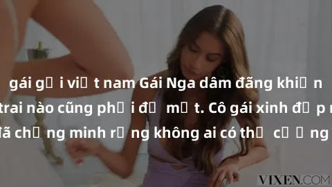 gái gọi việt nam Gái Nga dâm đãng khiến tim bất cứ chàng trai nào cũng phải đỏ mặt. Cô gái xinh đẹp này đã chứng minh rằng không ai có thể cưỡng lại khi cô làm tình đắm say.