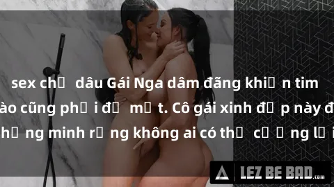 sex chị dâu Gái Nga dâm đãng khiến tim bất cứ chàng trai nào cũng phải đỏ mặt. Cô gái xinh đẹp này đã chứng minh rằng không ai có thể cưỡng lại khi cô làm tình đắm say.