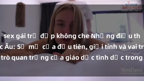sex gái trẻ đẹp không che Những điều thú vị về sex ở Bắc Âu: Sự mở cửa đầu tiên, giới tính và vai trò quan trọng của giáo dục tình dục trong các quốc gia này.