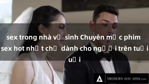 sex trong nhà vệ sinh Chuyên mục phim sex hot nhất chỉ dành cho người trên tuổi