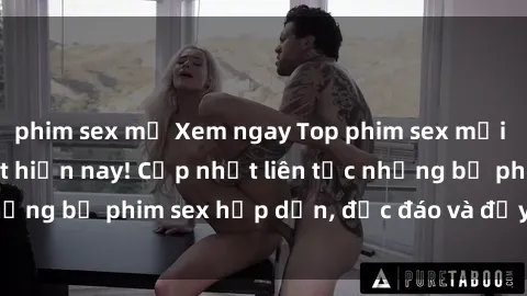 phim sex mỹ Xem ngay Top phim sex mới nhất đang hot nhất hiện nay! Cập nhật liên tục những bộ phim sex hấp dẫn, độc đáo và đầy kích thích.