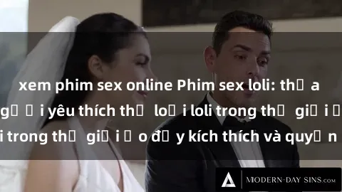 xem phim sex online Phim sex loli: thỏa mãn đam mê của người yêu thích thể loại loli trong thế giới ảo đầy kích thích và quyến rũ.